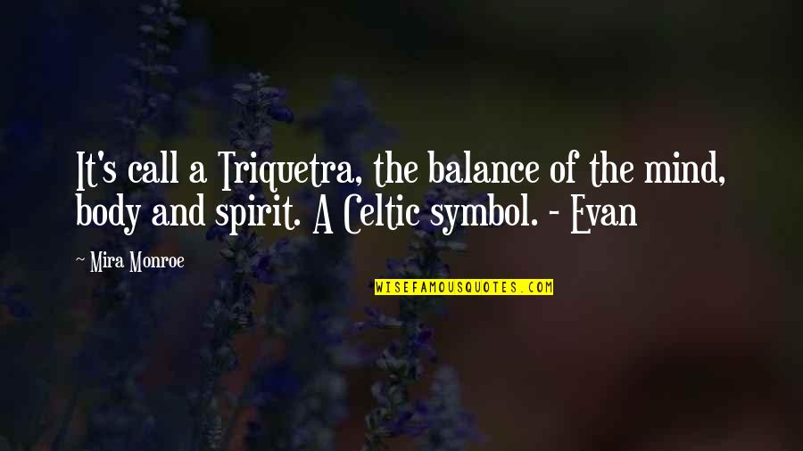 Triquetra Quotes By Mira Monroe: It's call a Triquetra, the balance of the