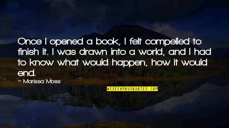 Tris Book Quotes By Marissa Moss: Once I opened a book, I felt compelled