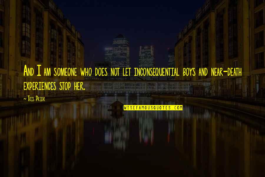 Tris Divergent Quotes By Tris Prior: And I am someone who does not let