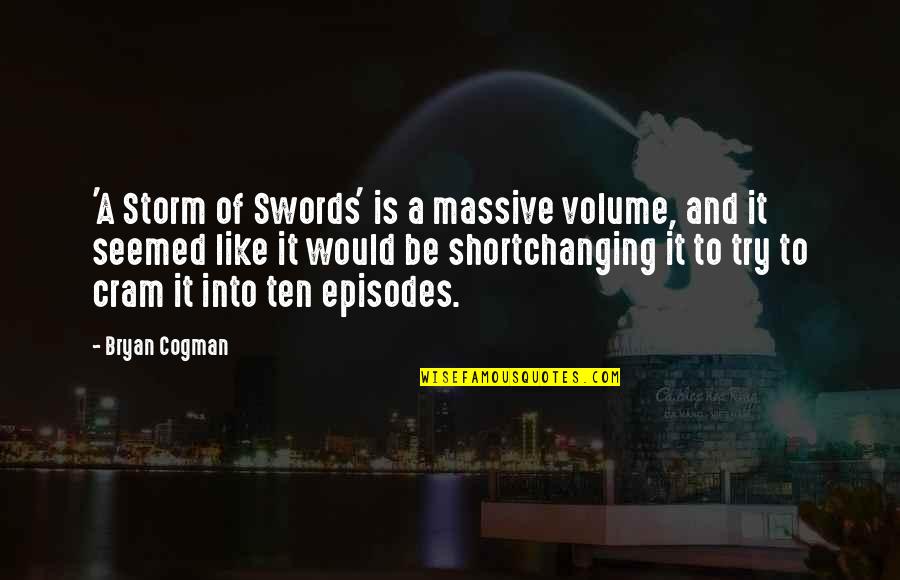 Tris Izzie Quotes By Bryan Cogman: 'A Storm of Swords' is a massive volume,