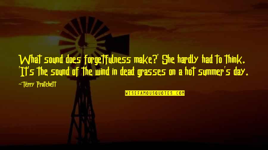 Triscuits Ingredients Quotes By Terry Pratchett: What sound does forgetfulness make?' She hardly had Triscuits Ingredients Quotes By Terry Pratchett: What sound does forgetfulness make?' She hardly had