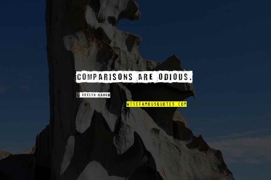Trish De La Rosa Quotes By Evelyn Waugh: Comparisons are odious. Trish De La Rosa Quotes By Evelyn Waugh: Comparisons are odious.