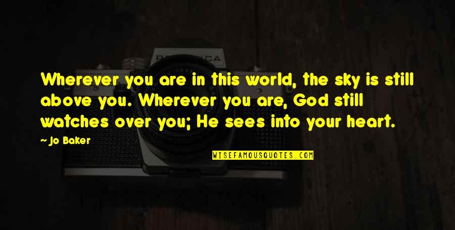 Trish De La Rosa Quotes By Jo Baker: Wherever you are in this world, the sky Trish De La Rosa Quotes By Jo Baker: Wherever you are in this world, the sky