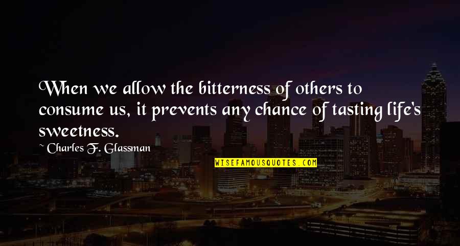 Trish Doller Quotes By Charles F. Glassman: When we allow the bitterness of others to Trish Doller Quotes By Charles F. Glassman: When we allow the bitterness of others to