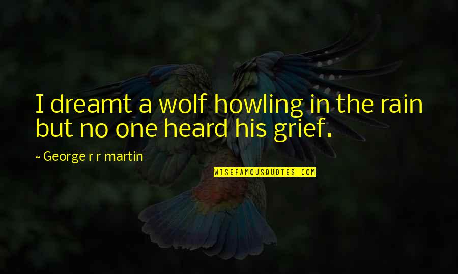 Trisha New Tamil Songs Quotes By George R R Martin: I dreamt a wolf howling in the rain