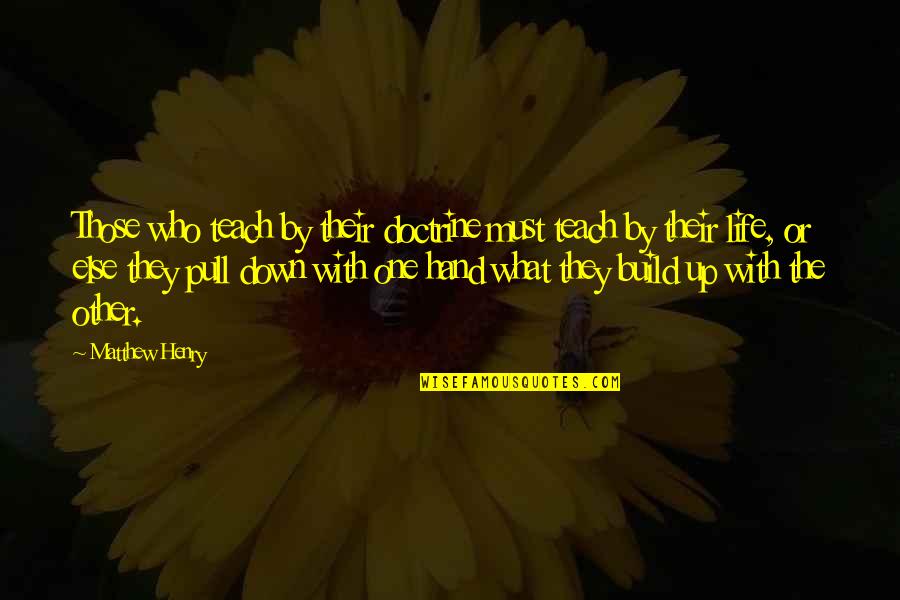 Trishauna Clarkes Height Quotes By Matthew Henry: Those who teach by their doctrine must teach