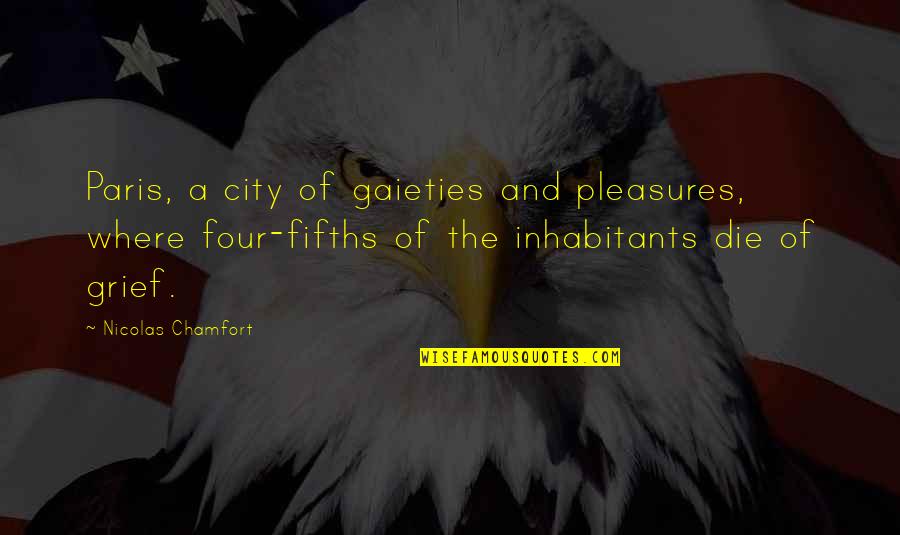 Trishauna Clarkes Height Quotes By Nicolas Chamfort: Paris, a city of gaieties and pleasures, where