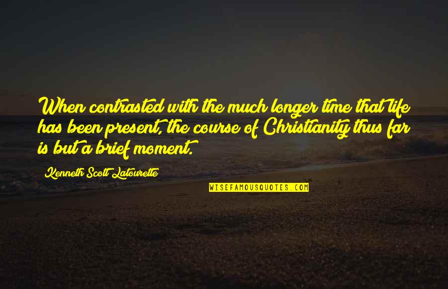 Trisity Pope Quotes By Kenneth Scott Latourette: When contrasted with the much longer time that Trisity Pope Quotes By Kenneth Scott Latourette: When contrasted with the much longer time that