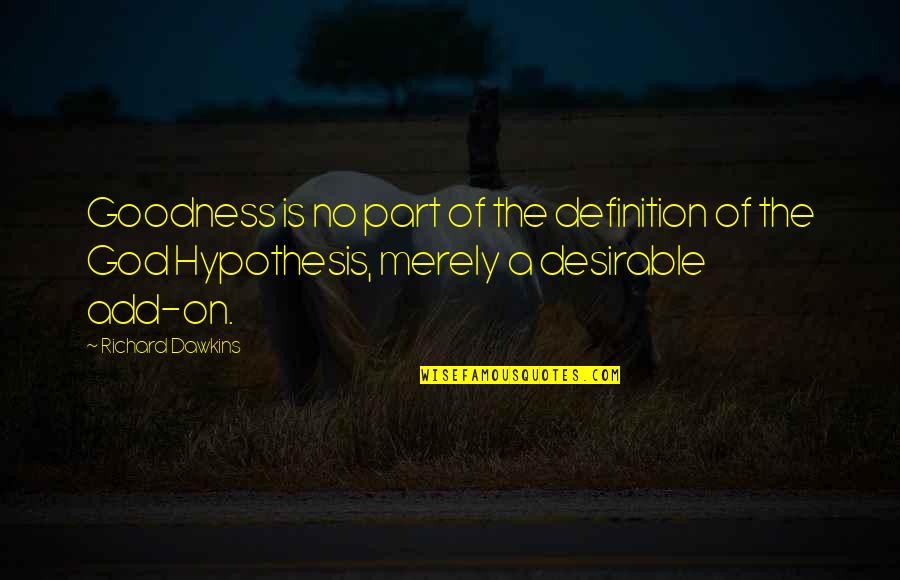 Trisity Pope Quotes By Richard Dawkins: Goodness is no part of the definition of Trisity Pope Quotes By Richard Dawkins: Goodness is no part of the definition of