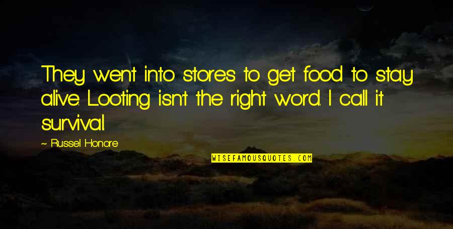 Triss Merigold Quotes By Russel Honore: They went into stores to get food to