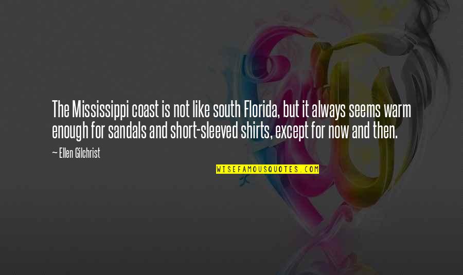 Trissel Quotes By Ellen Gilchrist: The Mississippi coast is not like south Florida, Trissel Quotes By Ellen Gilchrist: The Mississippi coast is not like south Florida,