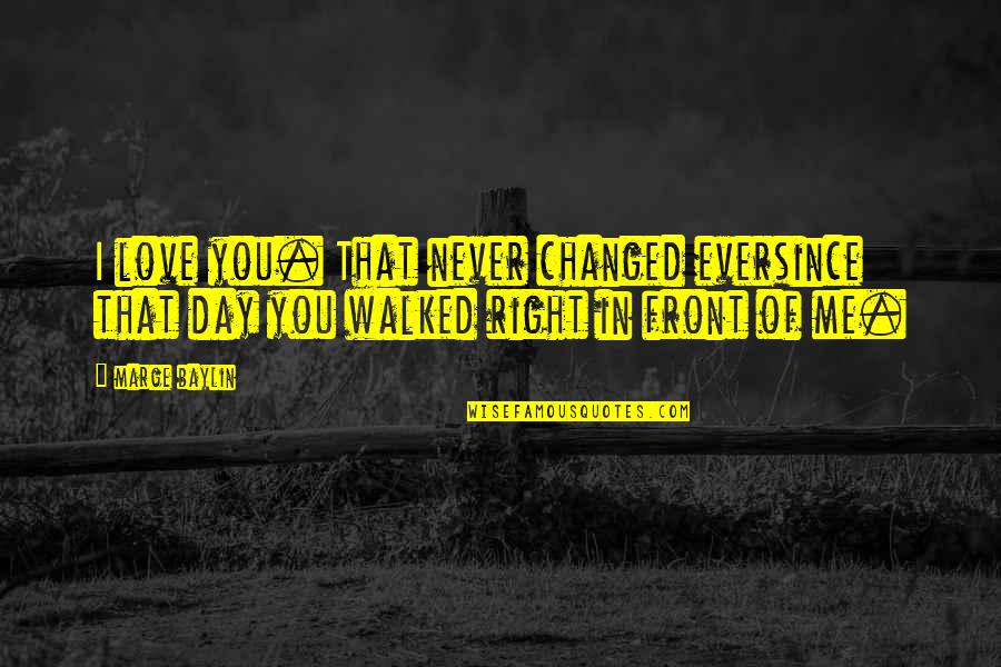 Tristam Monstercat Quotes By Marge Baylin: I love you. That never changed eversince that