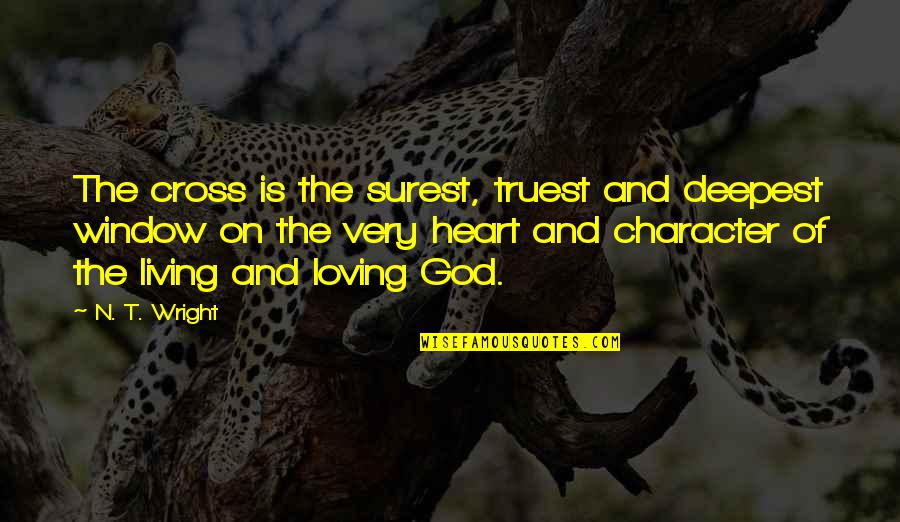 Tristam Summers Quotes By N. T. Wright: The cross is the surest, truest and deepest Tristam Summers Quotes By N. T. Wright: The cross is the surest, truest and deepest