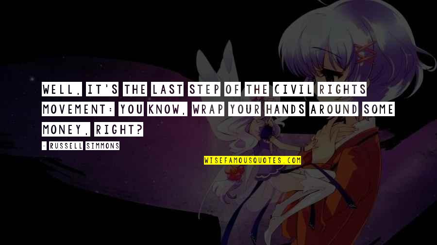 Tristan And Isolde Love Quotes By Russell Simmons: Well, it's the last step of the civil Tristan And Isolde Love Quotes By Russell Simmons: Well, it's the last step of the civil