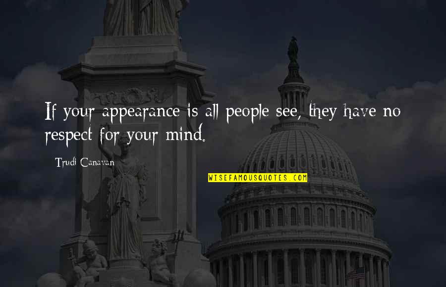 Tristan And Isolde Love Quotes By Trudi Canavan: If your appearance is all people see, they