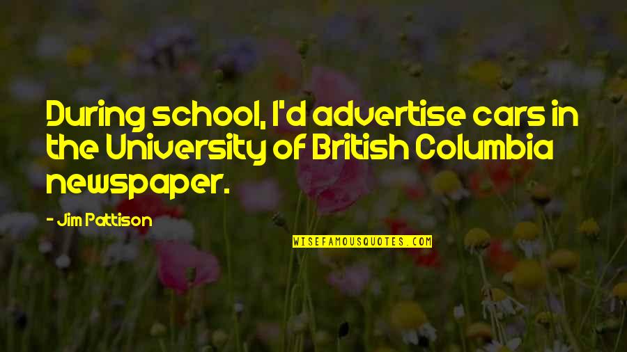 Tristan Evans Quotes By Jim Pattison: During school, I'd advertise cars in the University