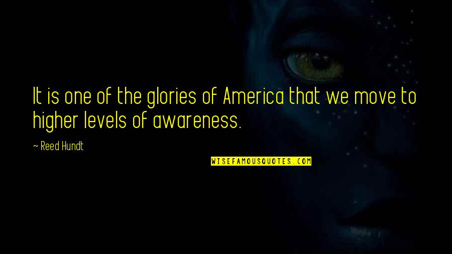 Tristan Evans Quotes By Reed Hundt: It is one of the glories of America