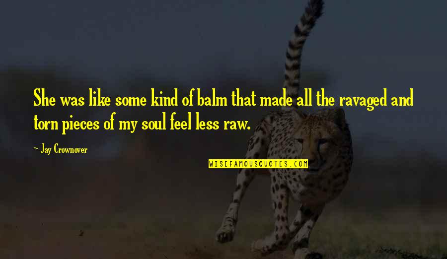 Tristan Walker Quotes By Jay Crownover: She was like some kind of balm that Tristan Walker Quotes By Jay Crownover: She was like some kind of balm that