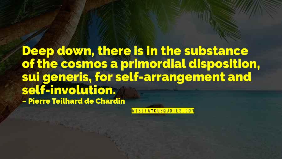 Triste Quotes By Pierre Teilhard De Chardin: Deep down, there is in the substance of
