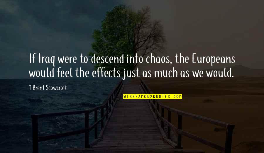 Tristero Crying Quotes By Brent Scowcroft: If Iraq were to descend into chaos, the Tristero Crying Quotes By Brent Scowcroft: If Iraq were to descend into chaos, the