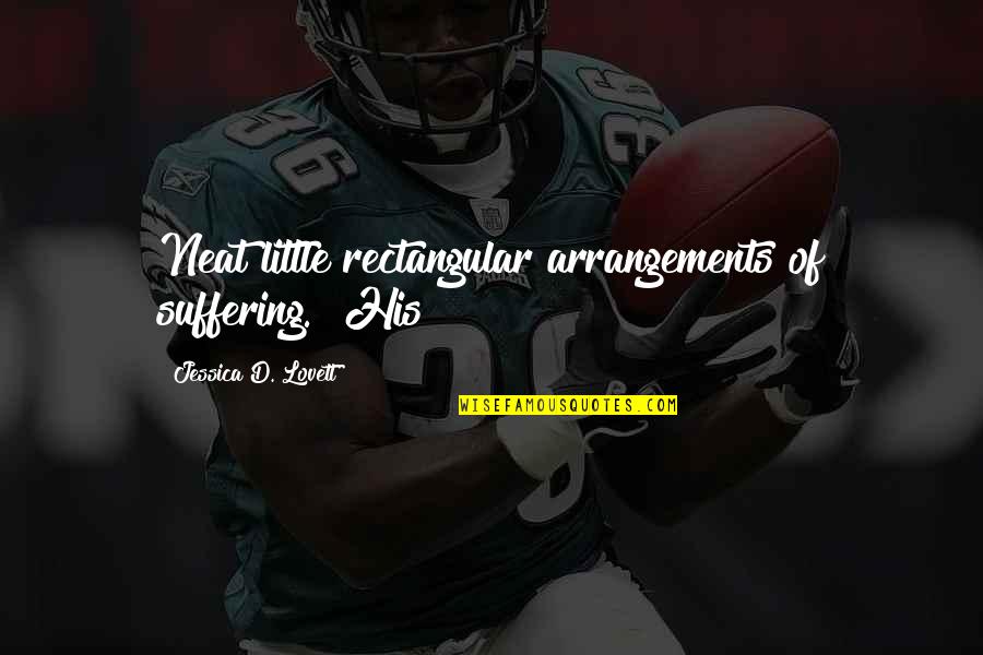 Tristero Crying Quotes By Jessica D. Lovett: Neat little rectangular arrangements of suffering. His Tristero Crying Quotes By Jessica D. Lovett: Neat little rectangular arrangements of suffering. His