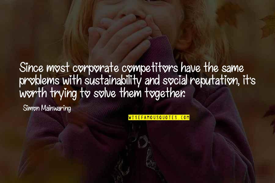 Tristezas Del Quotes By Simon Mainwaring: Since most corporate competitors have the same problems