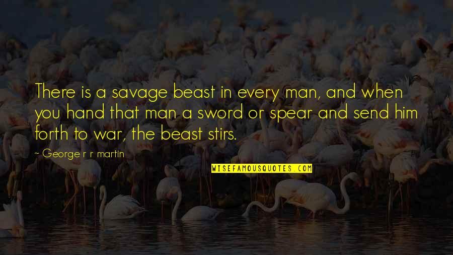 Tristian Quotes By George R R Martin: There is a savage beast in every man, Tristian Quotes By George R R Martin: There is a savage beast in every man,
