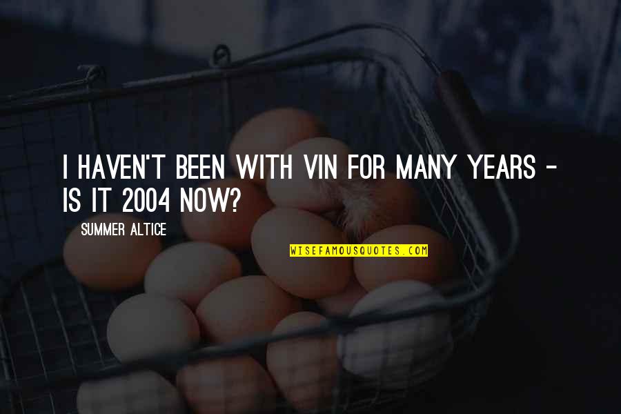Tristran Quotes By Summer Altice: I haven't been with Vin for many years Tristran Quotes By Summer Altice: I haven't been with Vin for many years