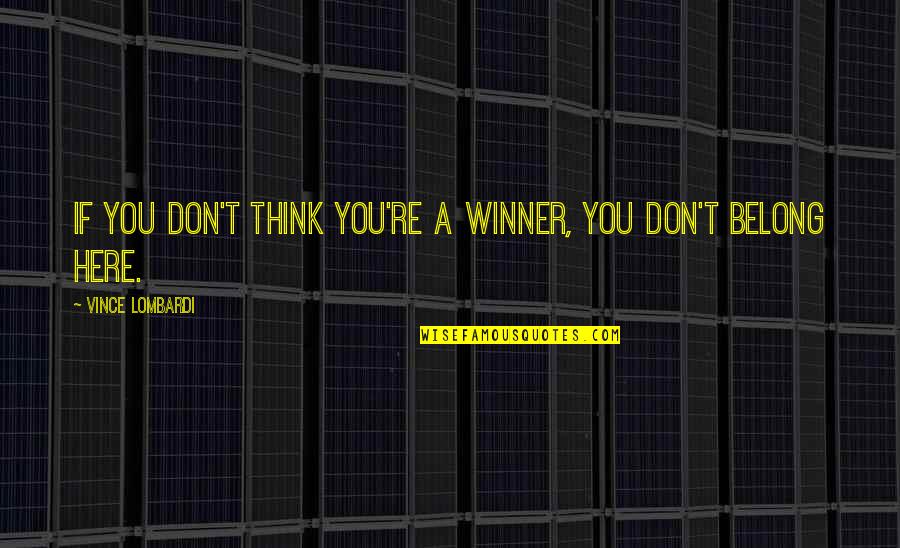 Tristran Quotes By Vince Lombardi: If you don't think you're a winner, you Tristran Quotes By Vince Lombardi: If you don't think you're a winner, you