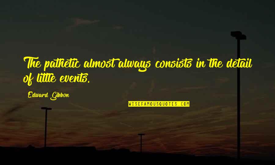 Trite Christian Quotes By Edward Gibbon: The pathetic almost always consists in the detail