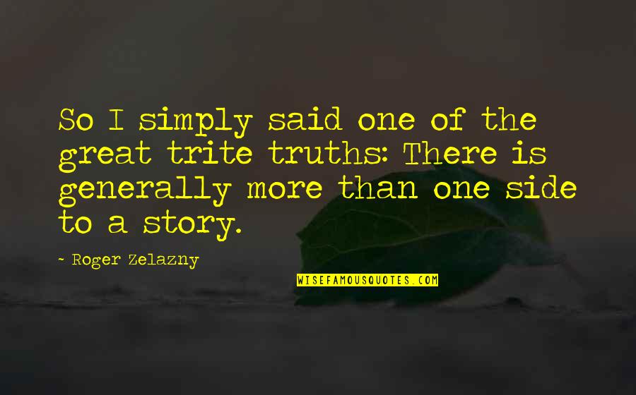 Trite Quotes By Roger Zelazny: So I simply said one of the great