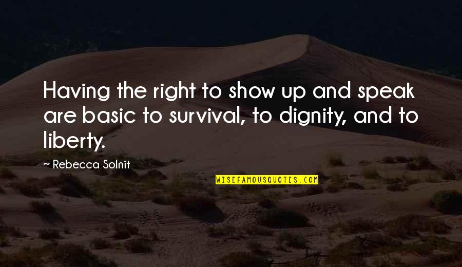 Tritely Quotes By Rebecca Solnit: Having the right to show up and speak