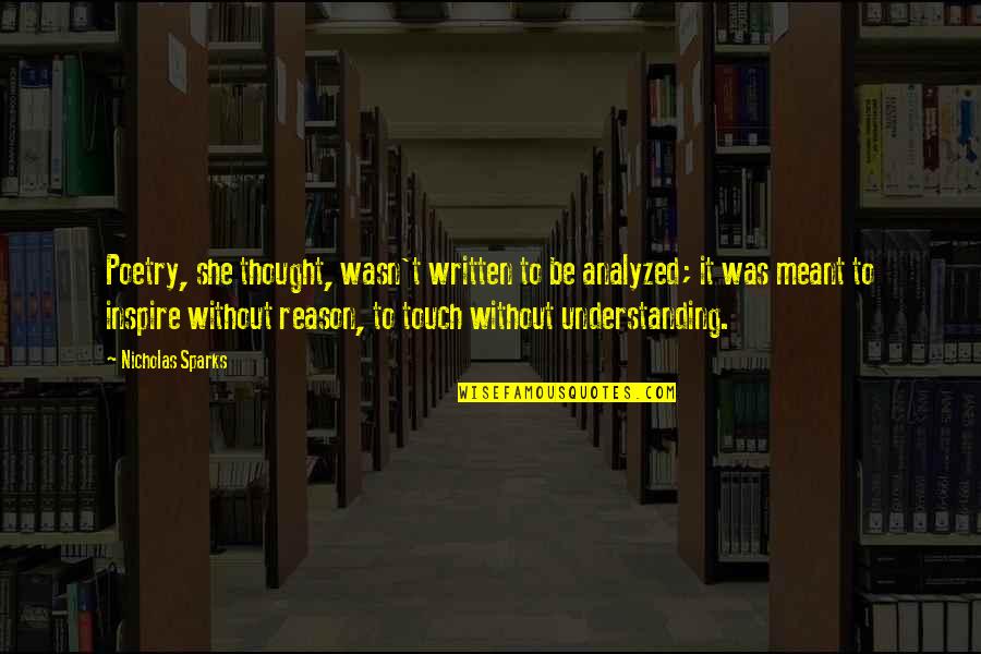 Triteness Quotes By Nicholas Sparks: Poetry, she thought, wasn't written to be analyzed; Triteness Quotes By Nicholas Sparks: Poetry, she thought, wasn't written to be analyzed;