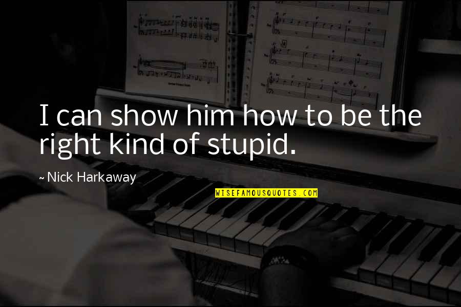 Triteness Quotes By Nick Harkaway: I can show him how to be the Triteness Quotes By Nick Harkaway: I can show him how to be the