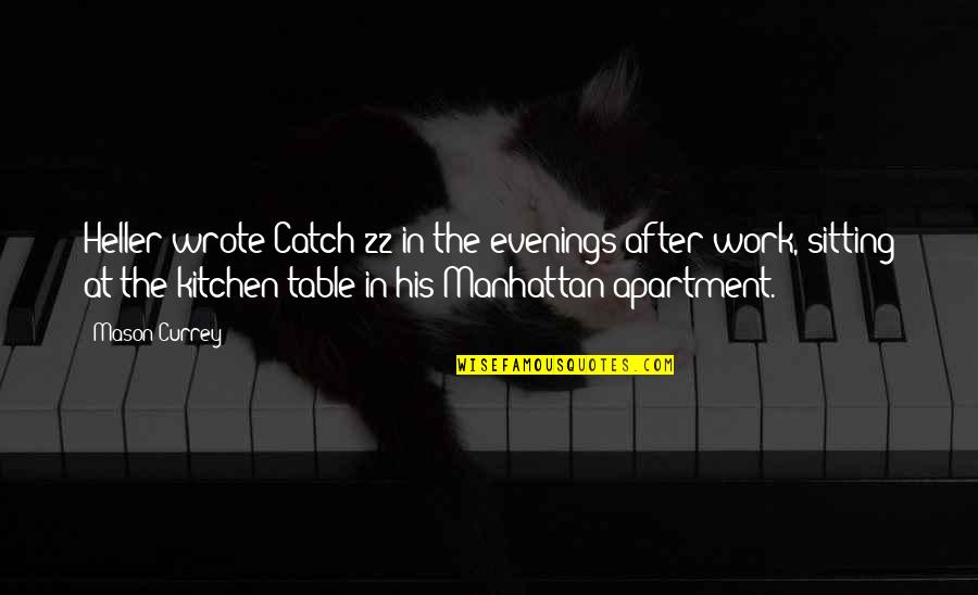 Tritex Quotes By Mason Currey: Heller wrote Catch-22 in the evenings after work, Tritex Quotes By Mason Currey: Heller wrote Catch-22 in the evenings after work,