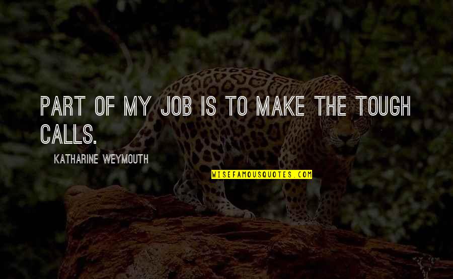 Trithallur Quotes By Katharine Weymouth: Part of my job is to make the Trithallur Quotes By Katharine Weymouth: Part of my job is to make the
