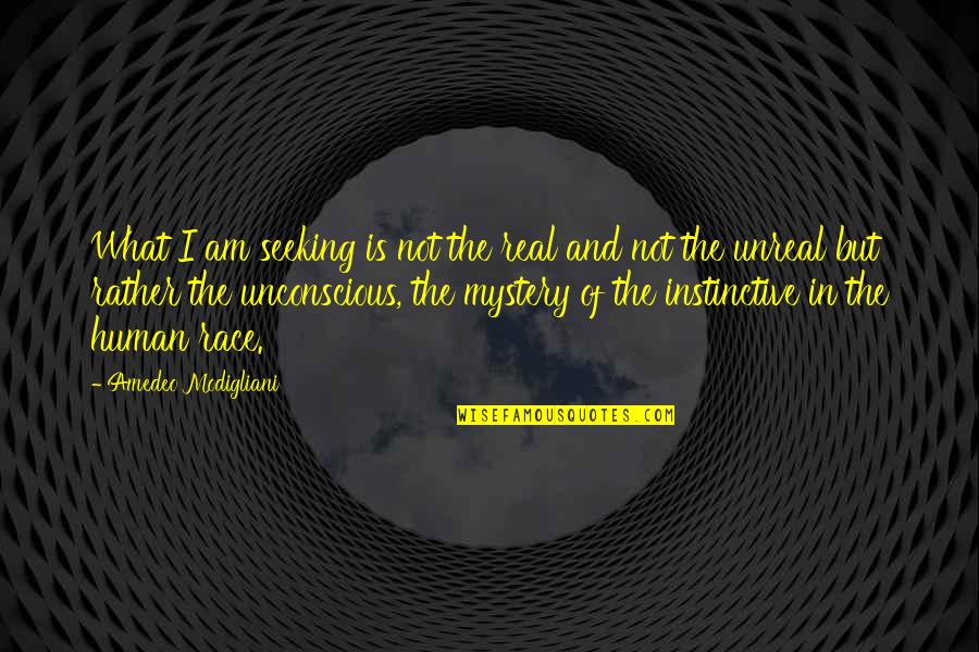 Tritons For Sale Quotes By Amedeo Modigliani: What I am seeking is not the real Tritons For Sale Quotes By Amedeo Modigliani: What I am seeking is not the real