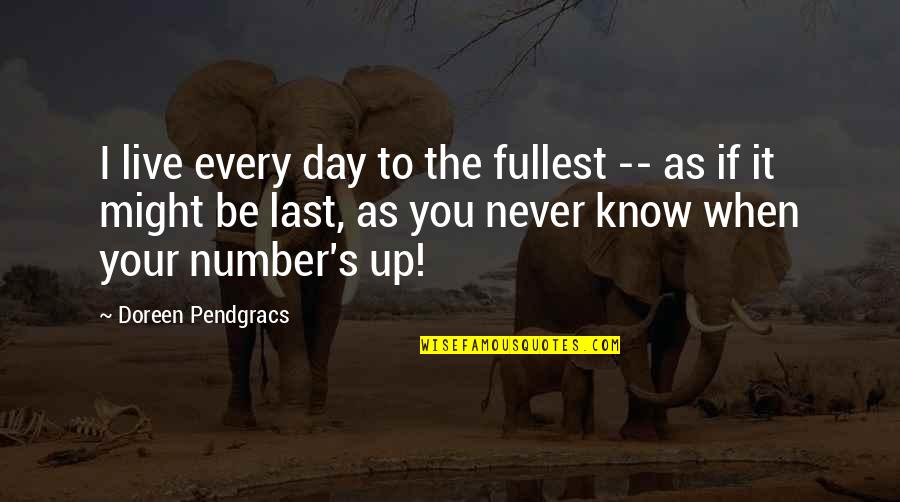 Trittsteine Quotes By Doreen Pendgracs: I live every day to the fullest -- Trittsteine Quotes By Doreen Pendgracs: I live every day to the fullest --