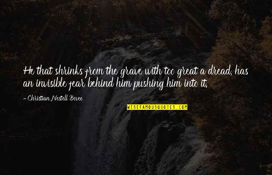 Tritune Quotes By Christian Nestell Bovee: He that shrinks from the grave with too