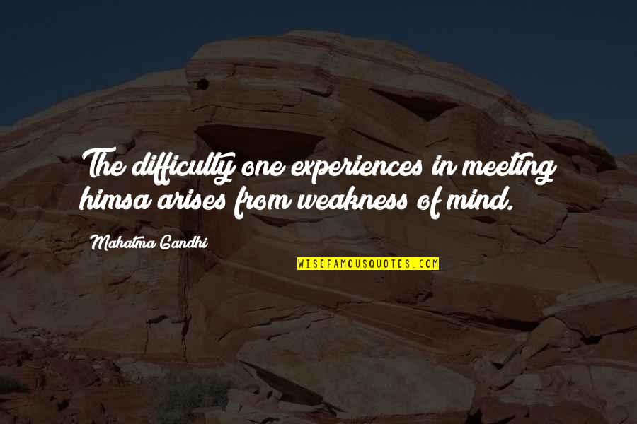 Triumph Bible Quotes By Mahatma Gandhi: The difficulty one experiences in meeting himsa arises