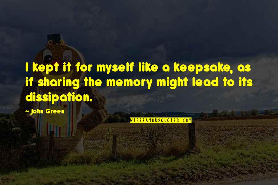 Triumph Over Tribulation Quotes By John Green: I kept it for myself like a keepsake, Triumph Over Tribulation Quotes By John Green: I kept it for myself like a keepsake,