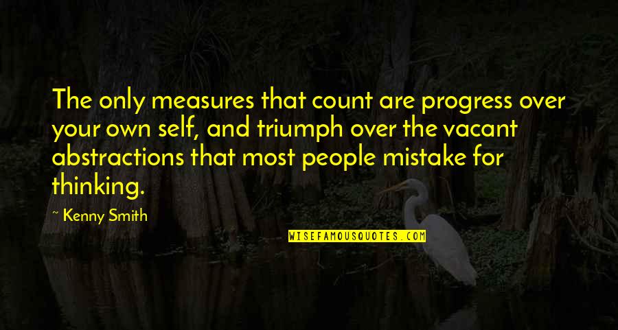Triumph Quotes By Kenny Smith: The only measures that count are progress over