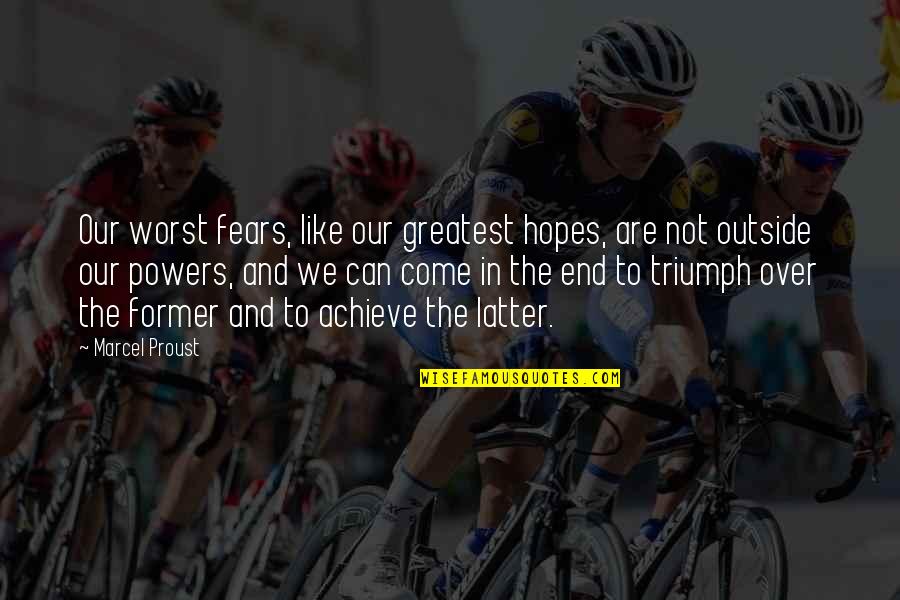 Triumph Quotes By Marcel Proust: Our worst fears, like our greatest hopes, are