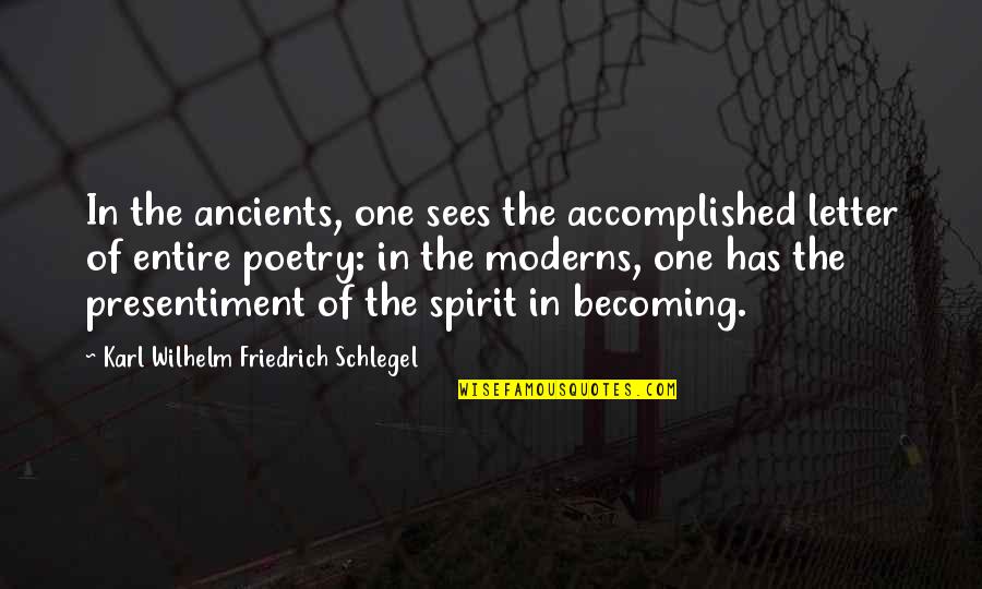 Triumphalist Quotes By Karl Wilhelm Friedrich Schlegel: In the ancients, one sees the accomplished letter Triumphalist Quotes By Karl Wilhelm Friedrich Schlegel: In the ancients, one sees the accomplished letter