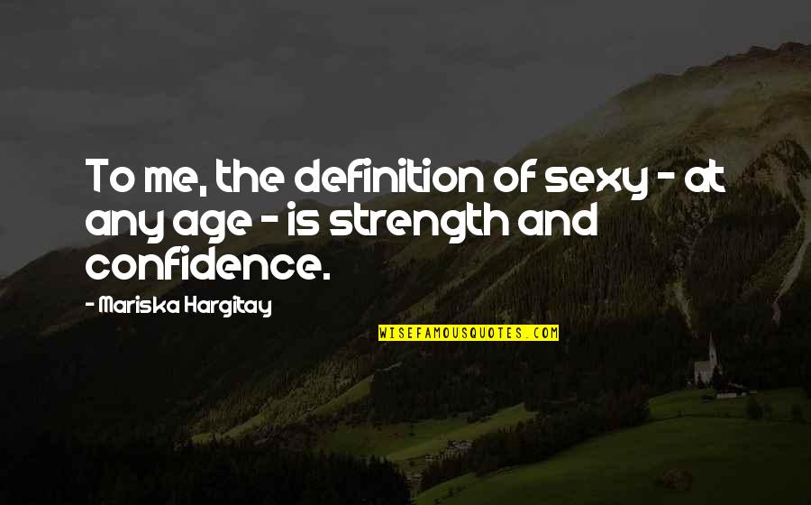 Triumphfully Quotes By Mariska Hargitay: To me, the definition of sexy - at