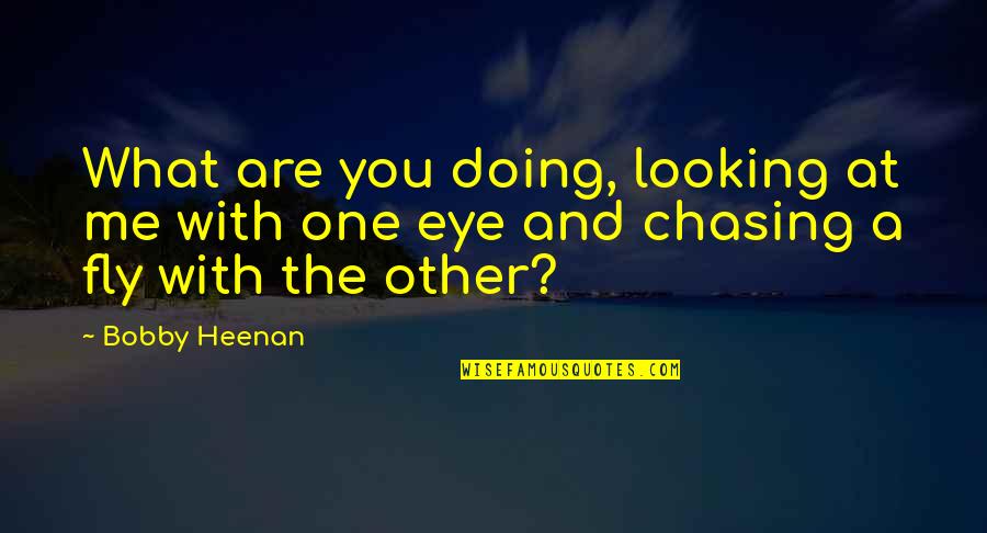 Triumpnet Quotes By Bobby Heenan: What are you doing, looking at me with