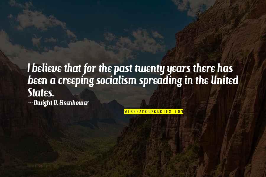 Triumpnet Quotes By Dwight D. Eisenhower: I believe that for the past twenty years