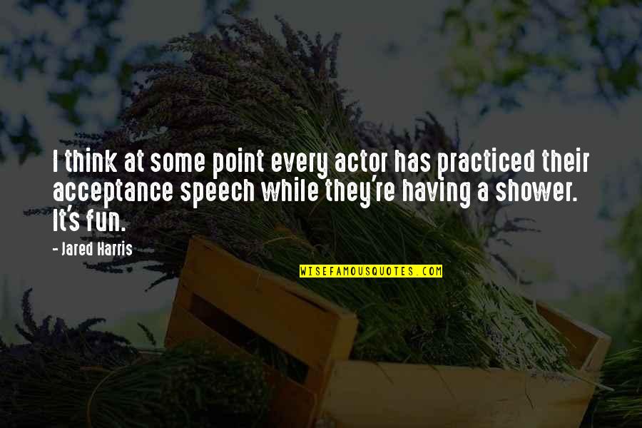 Triumvirate Holdings Quotes By Jared Harris: I think at some point every actor has Triumvirate Holdings Quotes By Jared Harris: I think at some point every actor has