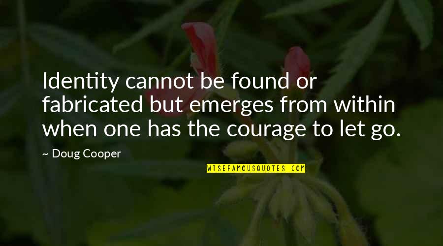 Triuness Quotes By Doug Cooper: Identity cannot be found or fabricated but emerges Triuness Quotes By Doug Cooper: Identity cannot be found or fabricated but emerges