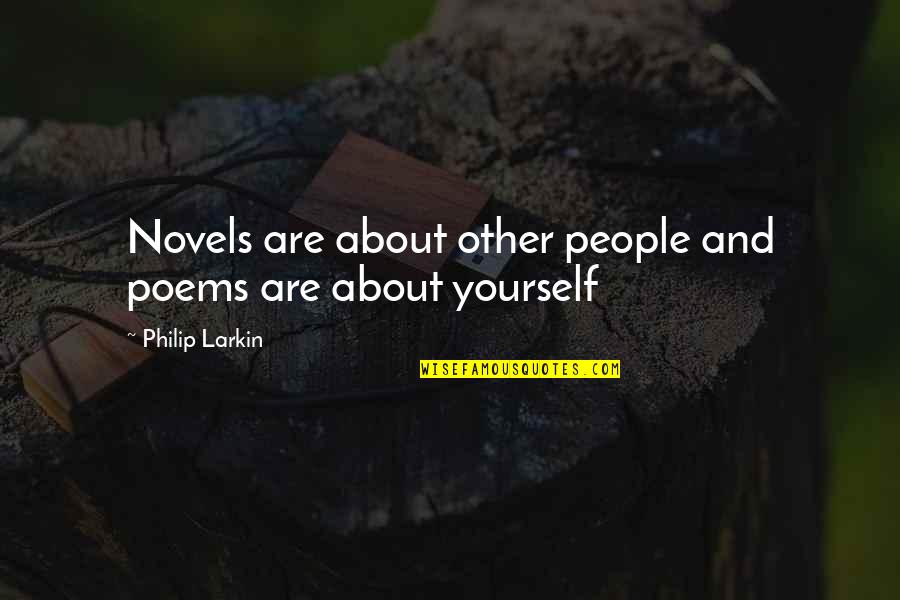 Trivellato Mercedes Quotes By Philip Larkin: Novels are about other people and poems are Trivellato Mercedes Quotes By Philip Larkin: Novels are about other people and poems are